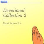 Devotional Collection, Vol. 2 - Mani Kumar Jha Song Download